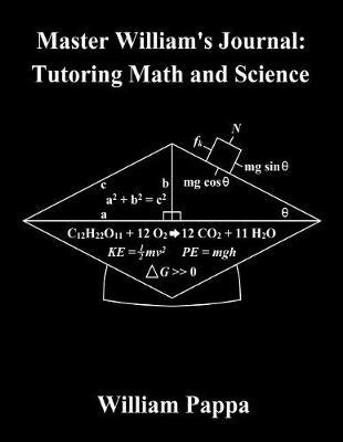 Master William's Journal: Tutoring Math and Science
