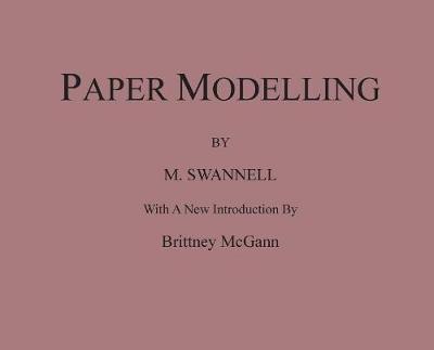 Paper Modelling: A Combination of Paper Folding, Paper Cutting & Pasting and Ruler Drawing Forming an Introduction to Cardboard Modelling