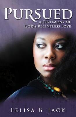 Pursued: A Testimony of God's Relentless Love