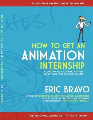 How to Get an Animation Internship: A Guide that Helps You Apply, Interview, and Get Your Foot Into Show Business