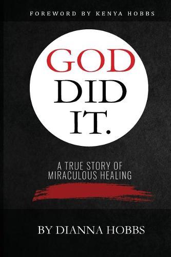God Did It: A True Story of Miraculous Healing