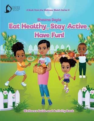 Eat Healthy, Stay Active, Have Fun!: Wellness Guide and Activity Workbook