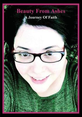 Beauty from Ashes: A Journey of Faith