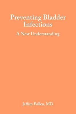 Preventing Bladder Infections: A new understanding