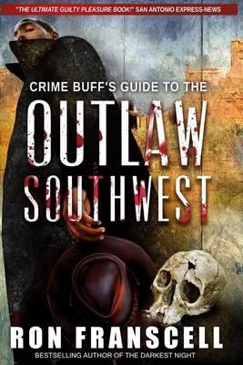 Crime Buff's Guide to the Outlaw Southwest