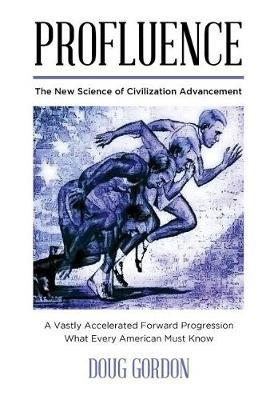 Profluence: The New Science of Civilization Advancement