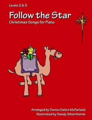 Follow the Star: Christmas Songs for Piano: Levels 2 & 3