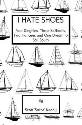 I Hate Shoes: 4 dinghies, 3 sailboats, 2 fiances and 1 dream to sail south