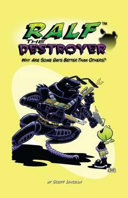 Ralf the Destroyer: Why Are Some Days Better Than Others?