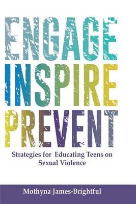 Engage. Inspire. Prevent.: Strategies for Educating Teens on Sexual Violence