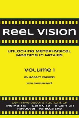 Reel Vision: Unlocking Metaphysical Meaning in Movies, Volume 1