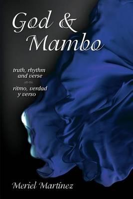 God & Mambo: truth, rhythm and verse / ritmo, verdad y verso