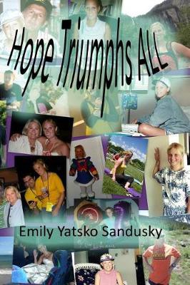 Hope Triumphs ALL: A true inspirational life story of a young four-time cancer survivor