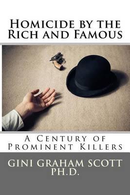 Homicide by the Rich and Famous: A Century of Prominent Killers