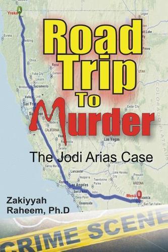 Road Trip to Murder: The Jodi Arias Case