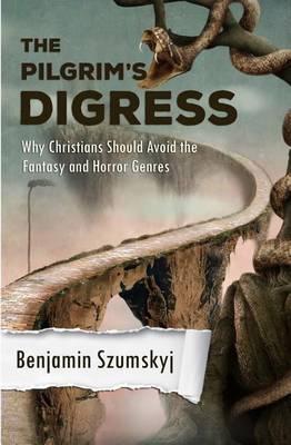 The Pilgrim's Digress: Why Christians Should Avoid the Fantasy and Horror Genres