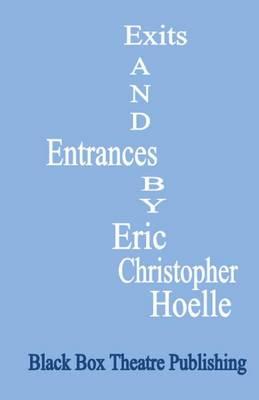 Exits and Entrances: A Play in Three Acts.