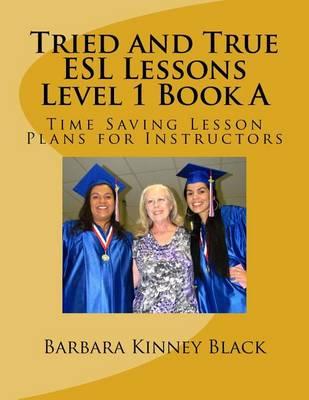 Tried and True ESL Lesson Level 1 Book a: Time Saving Plans for Instructors