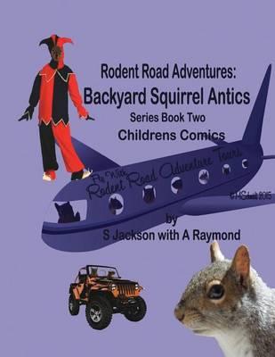 Rodent Road Adventures: Backyard Squirrel Antics Series Book Two: Children's Comics