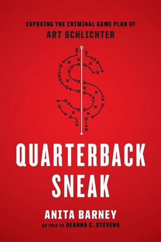 Quarterback Sneak: Exposing the Criminal Game Plan of Art Schlichter