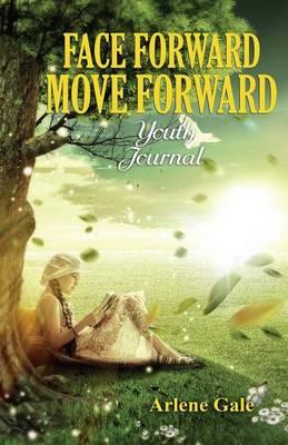 Face Forward Move Forward Journal: Youth Journal