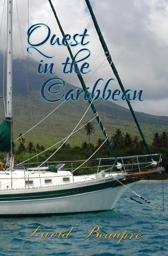 Quest in the Caribbean: A True Caribbean Sailing Adventure
