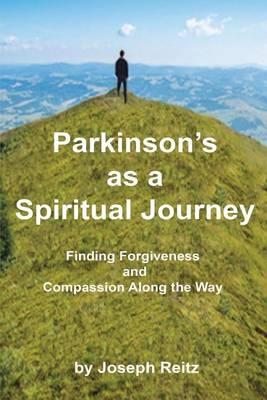 Parkinson's as a Spiritual Journey: Finding Forgiveness and Compassion Along the Way