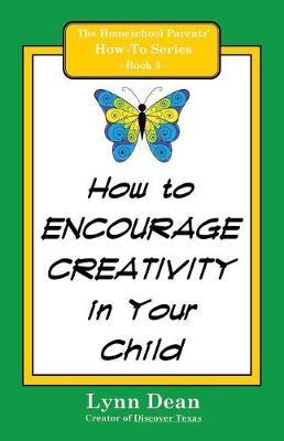 How to Encourage Creativity in Your Child