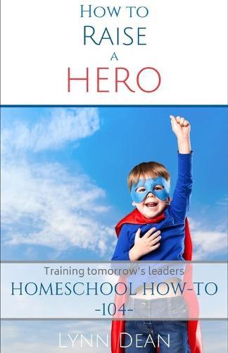 How to Raise a Hero