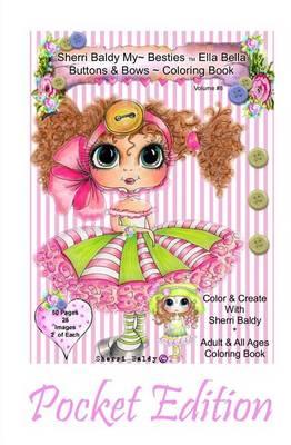Sherri Baldy My-Besties Ella Bella Buttons and Bows Coloring Book Pocket Edition: Yay! Now My-Besties Ella Bella Buttons and Bows coloring book comes in this easy to carry 5.25  x 8  pocket edition