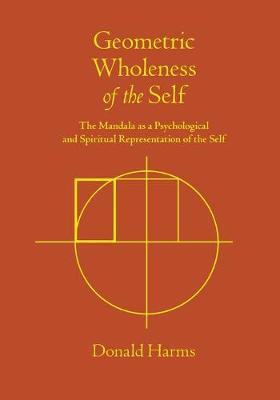 Geometric Wholeness of the Self: The Mandala as a Psychological and Spiritual Representation of the Self
