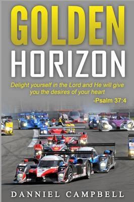 Golden Horizon: """Delight Yourself in the Lord and He Will Give You the Desires of Your Heart."" Psalm 37:4"