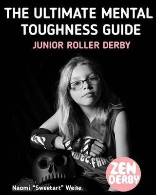 The Ultimate Mental Toughness Guide: Junior Roller Derby