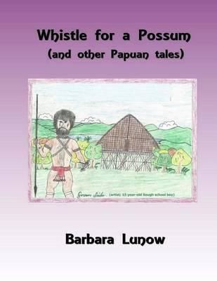 Whistle for a Possum (and other Papuan tales)