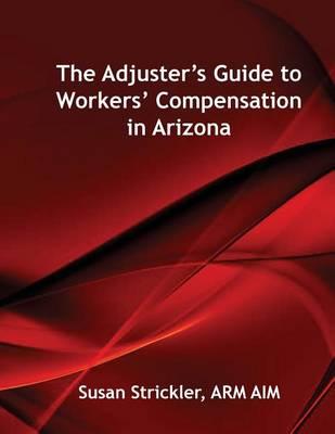 The Adjuster's Guide to Workers' Compensation in Arizona