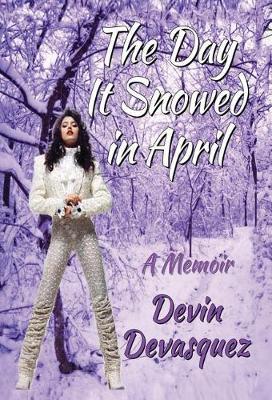 The Day It Snowed In April: A Memoir