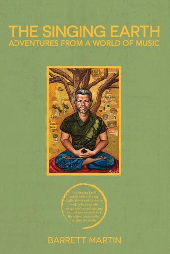 The Singing Earth: Adventures From A World Of Music