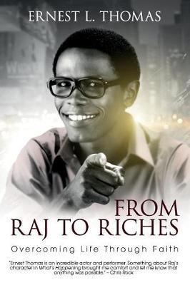 From Raj To Riches: Overcoming Life Through Faith