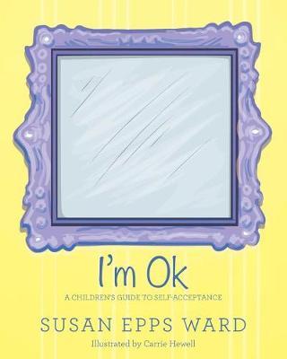 I'm Ok: A Children's Guide to Self-Acceptance