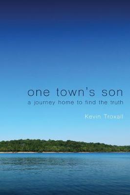 One Town's Son: A Journey Home to Find the Truth