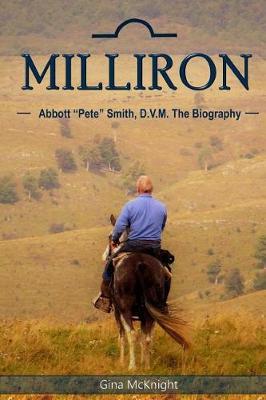 Milliron: Abbott  Pete  Smith, D.V.M. The Biography