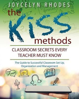 The Kiss Methods: Classroom Secrets Every Teacher Must Know