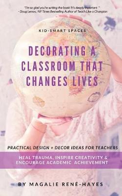 Kid-Smart Spaces: Decorating a Classroom That Changes Lives
