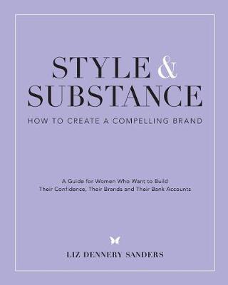 Style & Substance: How to Create a Compelling Brand