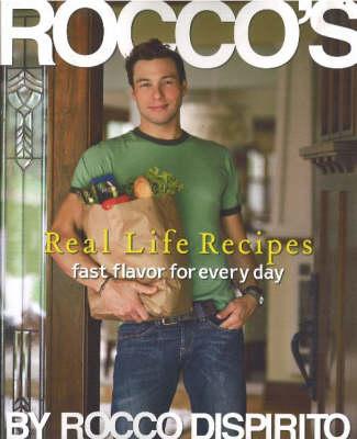 Rocco's Real-Life Recipes: Fast Flavor for Every Day