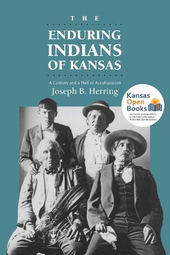 The Enduring Indians of Kansas: Century and a Half of Acculturation