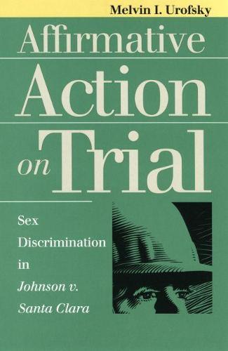 Affirmative Action on Trial: Sex Discrimation in Johnson v. Santa Clara