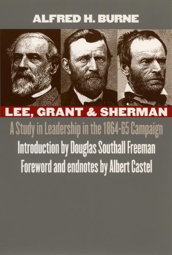 Lee, Grant and Sherman: A Study in Leadership in the 1864-65 Campaign