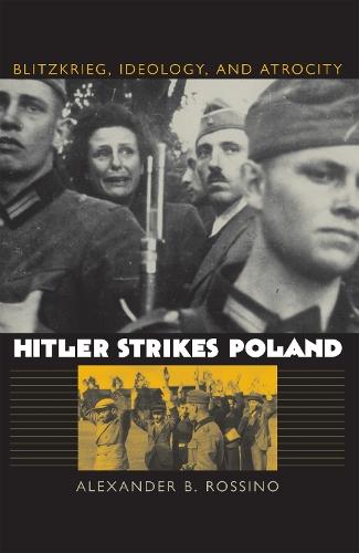 Hitler Strikes Poland: Blitzkrieg, Ideology and Atrocity