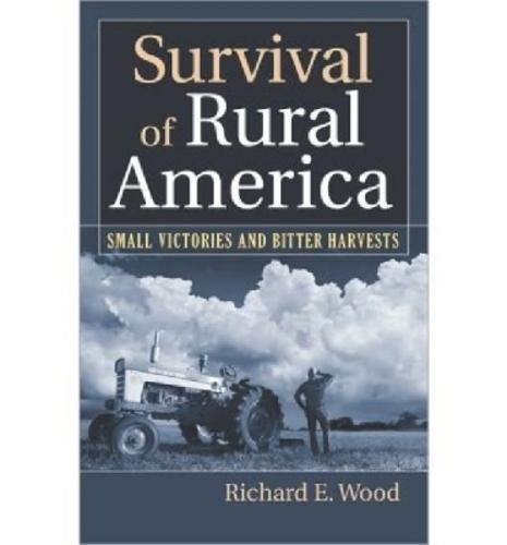 Survival of Rural America: Small Victories and Bitter Harvests